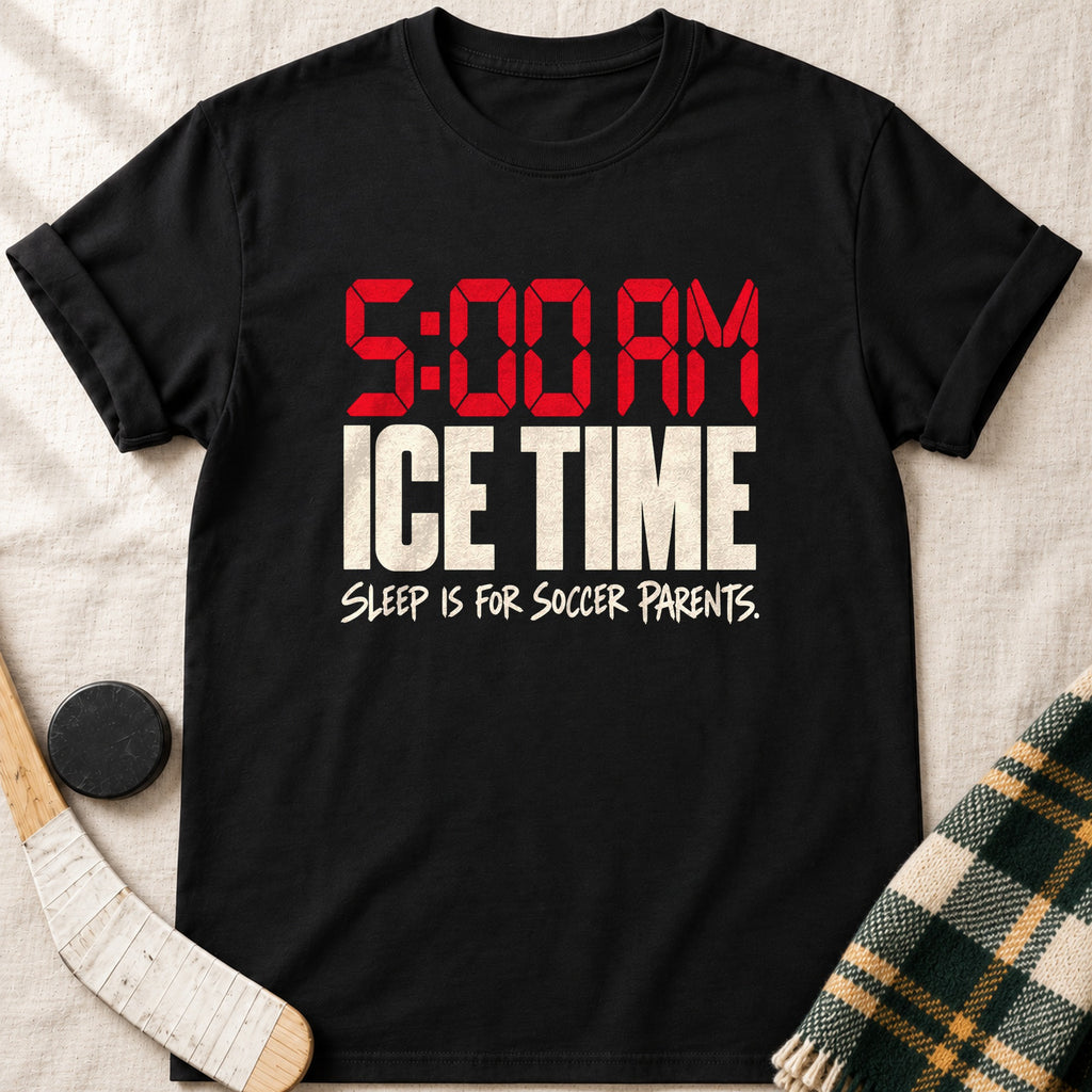 5:00 AM Ice Time Hockey T-Shirt