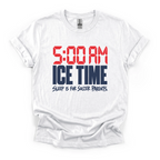 5:00 AM Ice Time Hockey T-Shirt