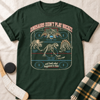 Dinosaurs Didn't Play Hockey T-Shirt