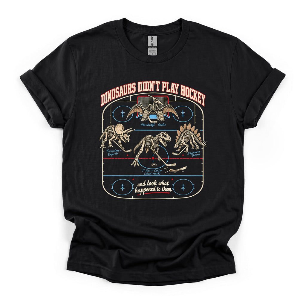 Dinosaurs Didn't Play Hockey T-Shirt