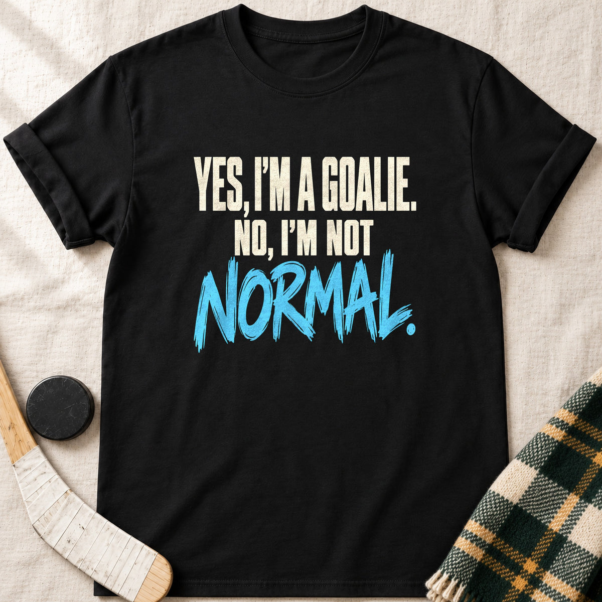 Yes I'm a Goalie, No I'm Not Normal Hockey T-Shirt