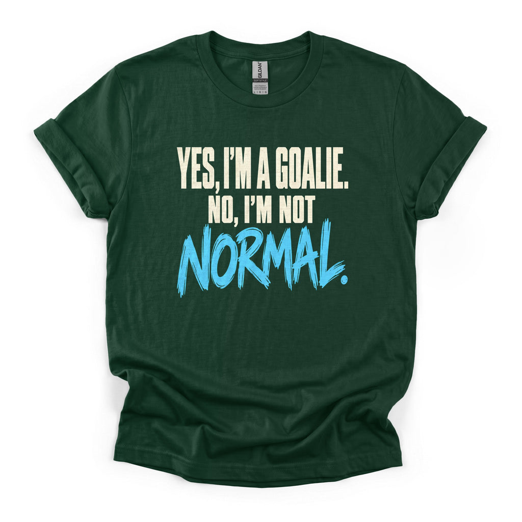 Yes I'm a Goalie, No I'm Not Normal Hockey T-Shirt