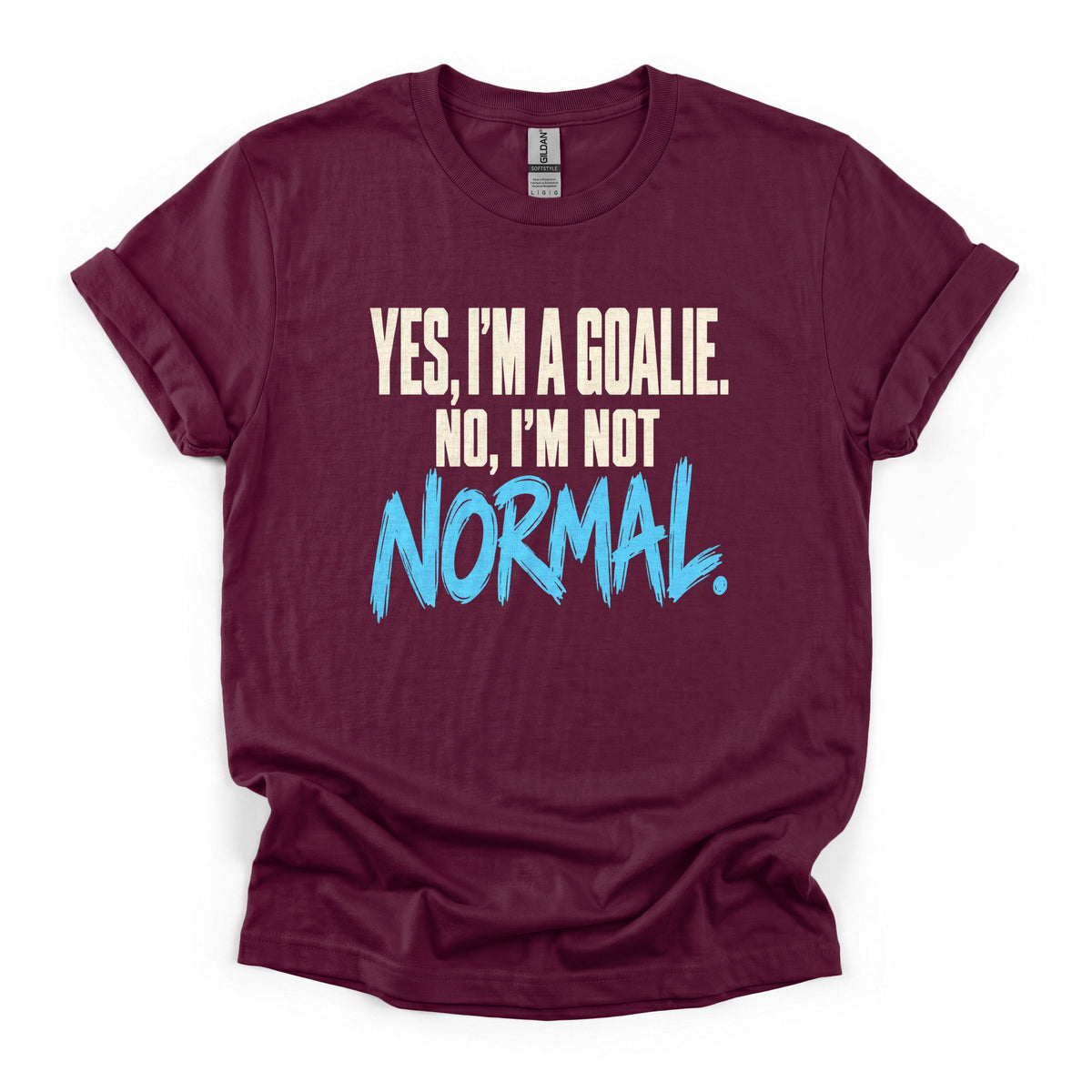 Yes I'm a Goalie, No I'm Not Normal Hockey T-Shirt
