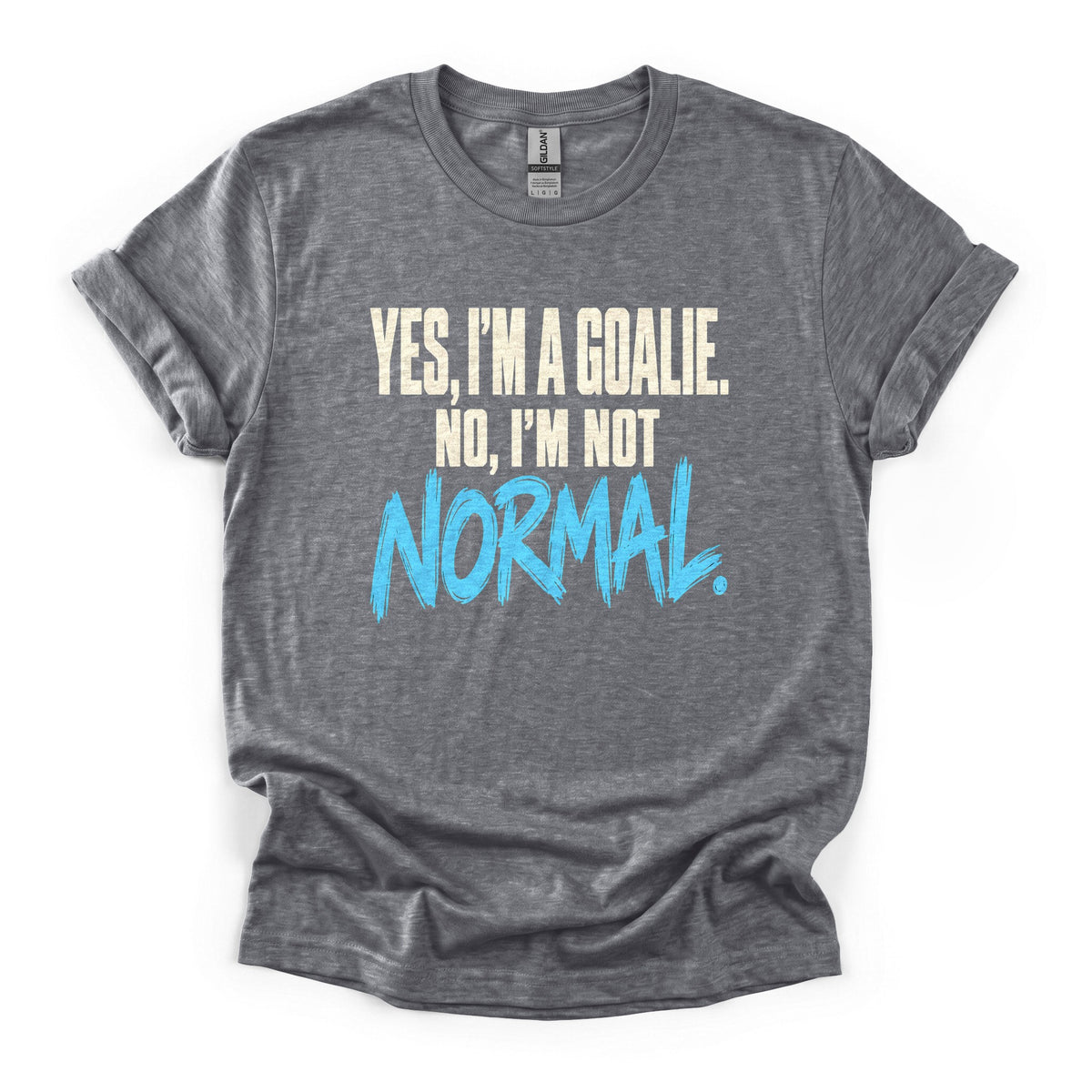Yes I'm a Goalie, No I'm Not Normal Hockey T-Shirt