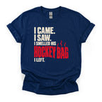 I Came, I Saw, I Smelled His Hockey Bag T-Shirt