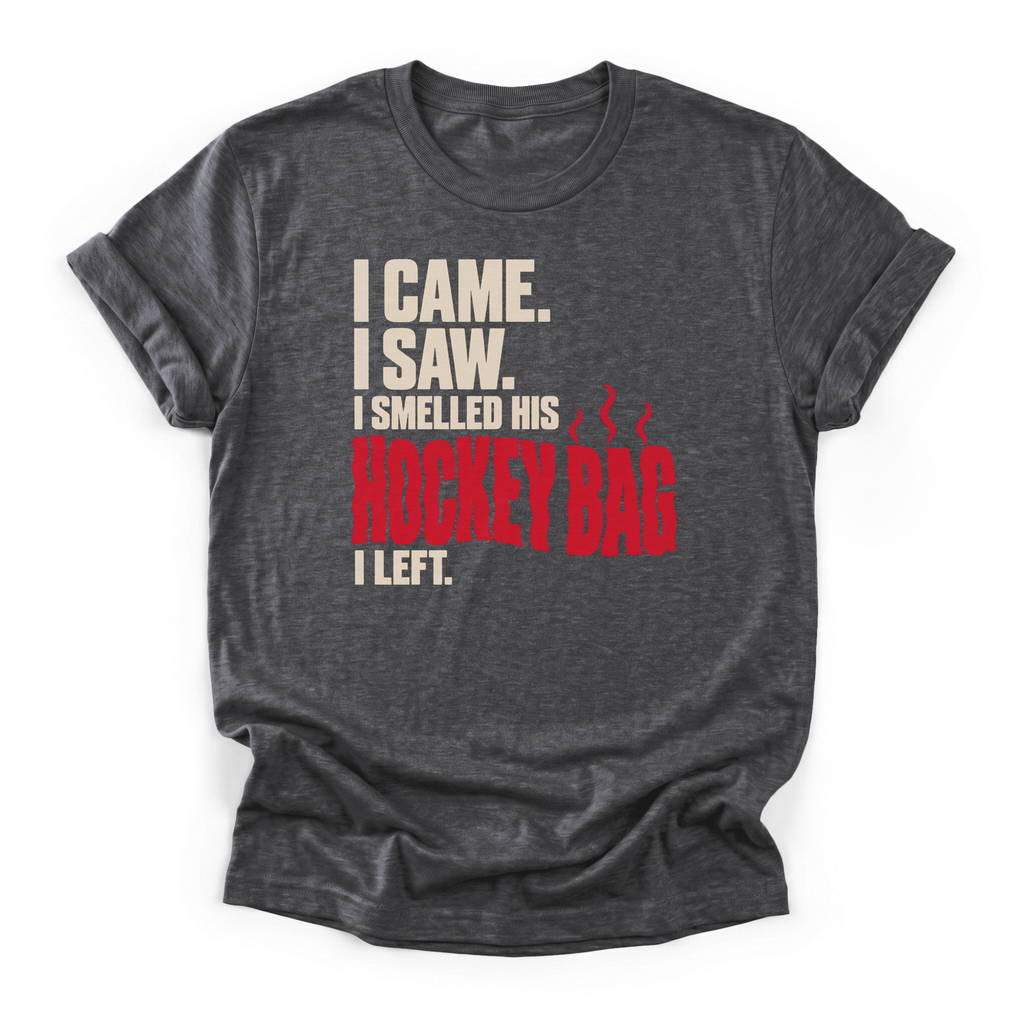 I Came, I Saw, I Smelled His Hockey Bag T-Shirt