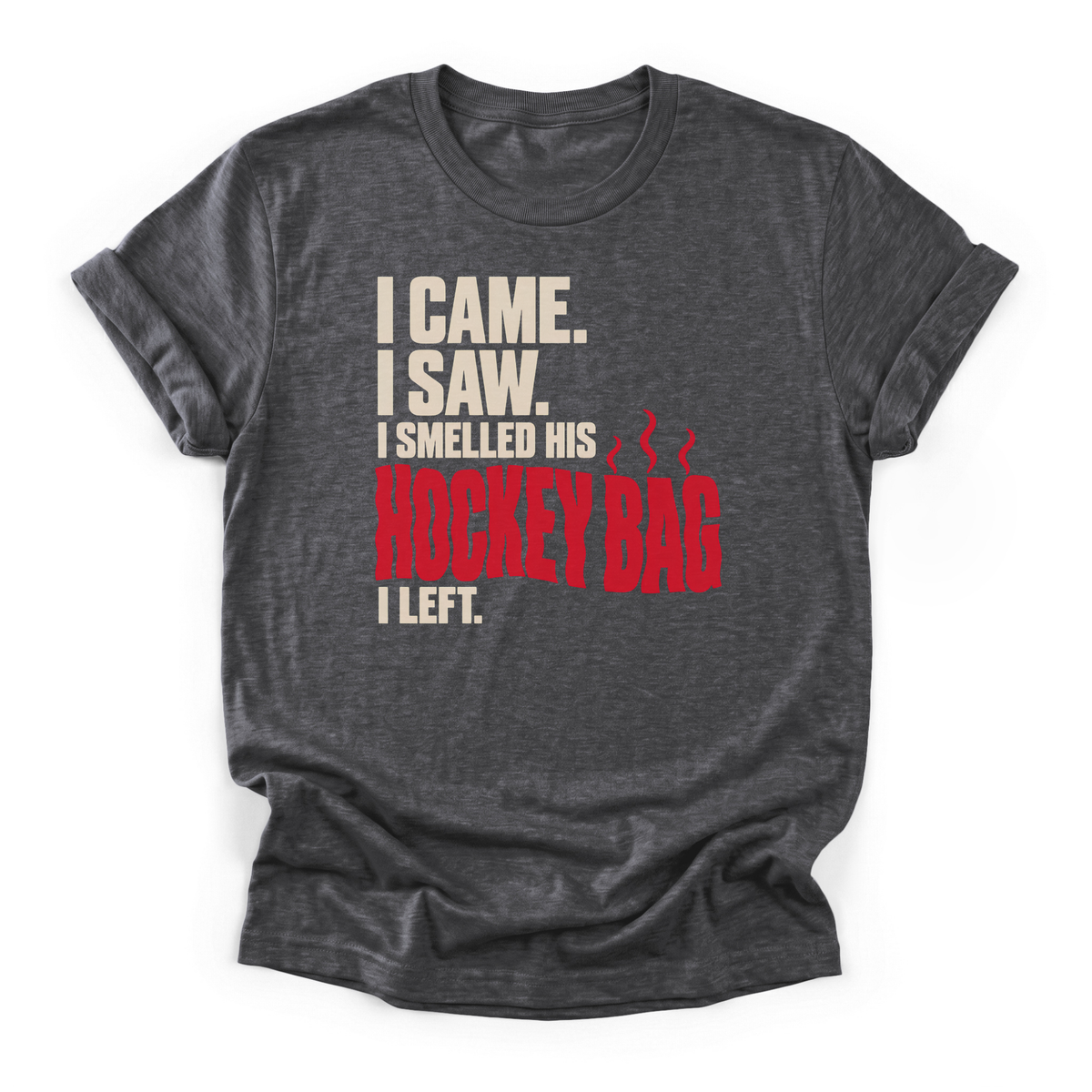 I Came, I Saw, I Smelled His Hockey Bag T-Shirt