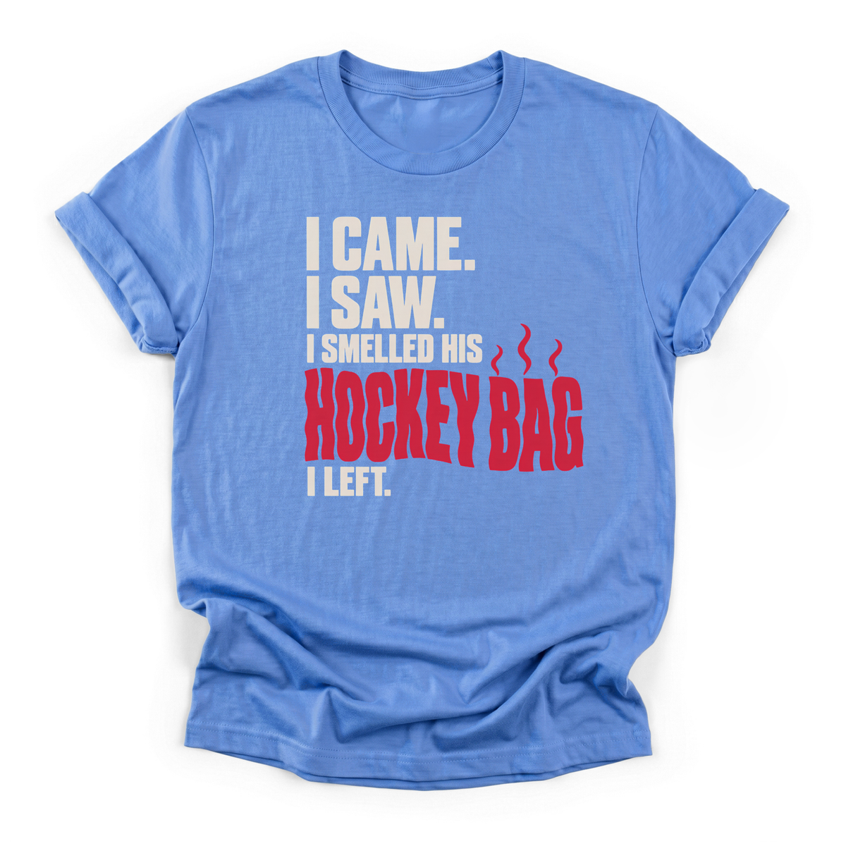 I Came, I Saw, I Smelled His Hockey Bag T-Shirt