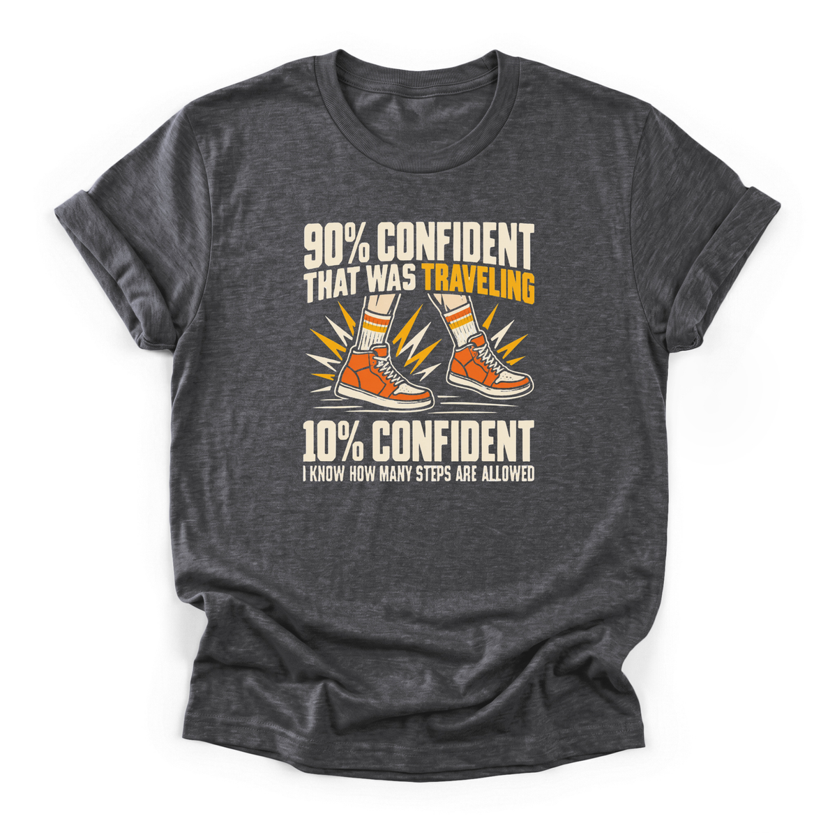 90 Percent Confident That Was Traveling Basketball T-Shirt