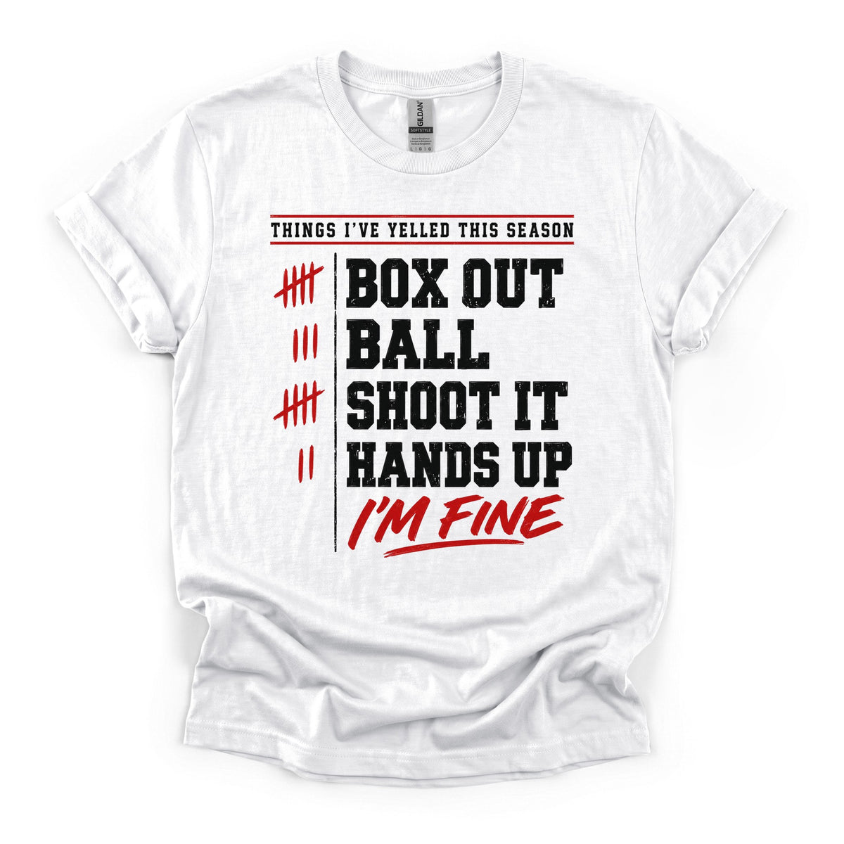 Things I've Yelled This Season Basketball T-Shirt