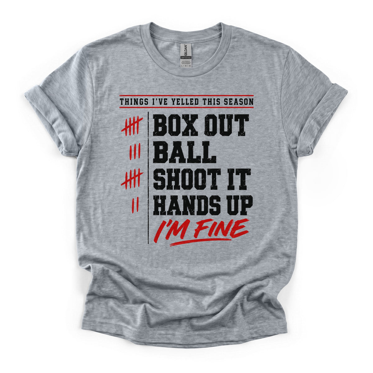 Things I've Yelled This Season Basketball T-Shirt