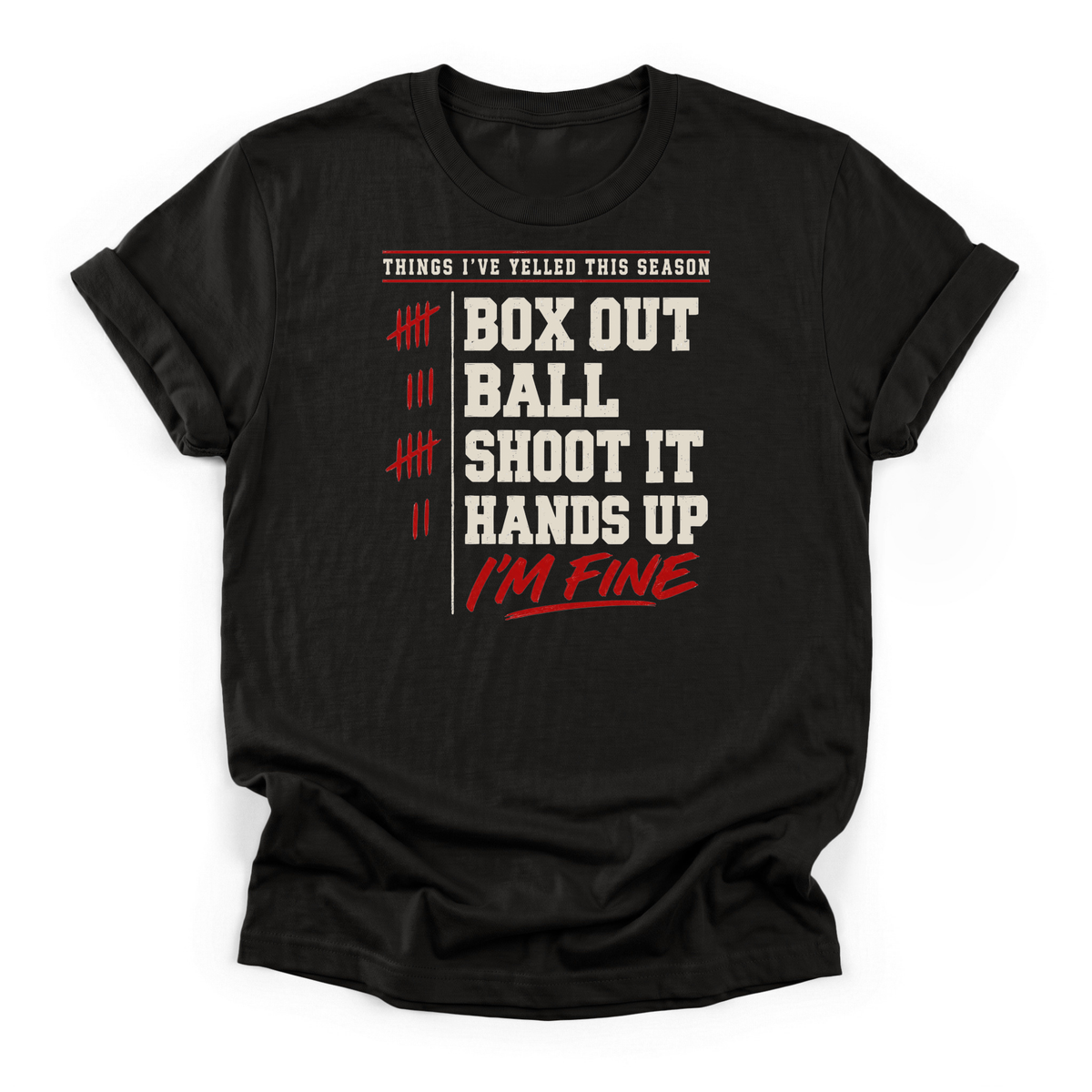 Things I've Yelled This Season Basketball T-Shirt