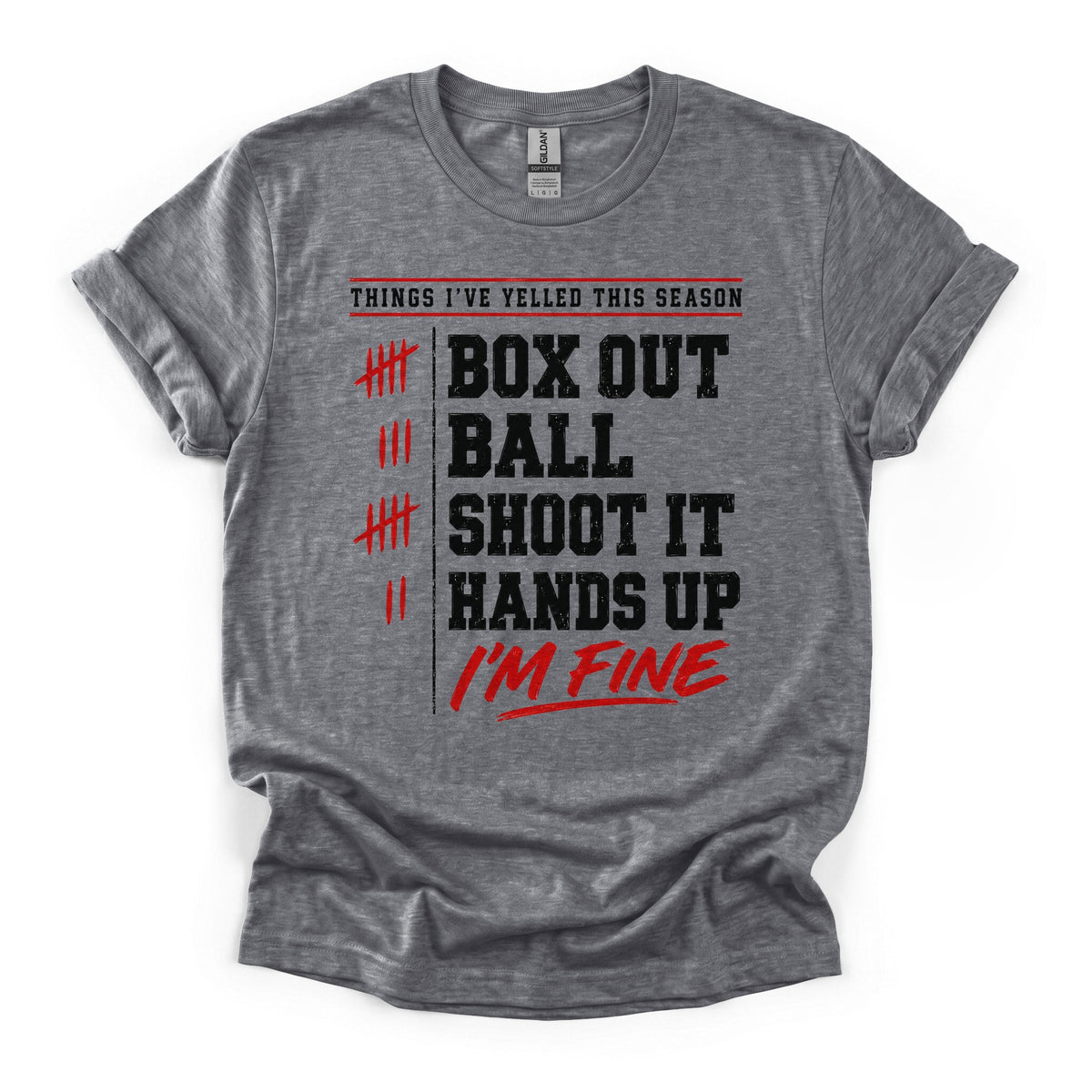 Things I've Yelled This Season Basketball T-Shirt