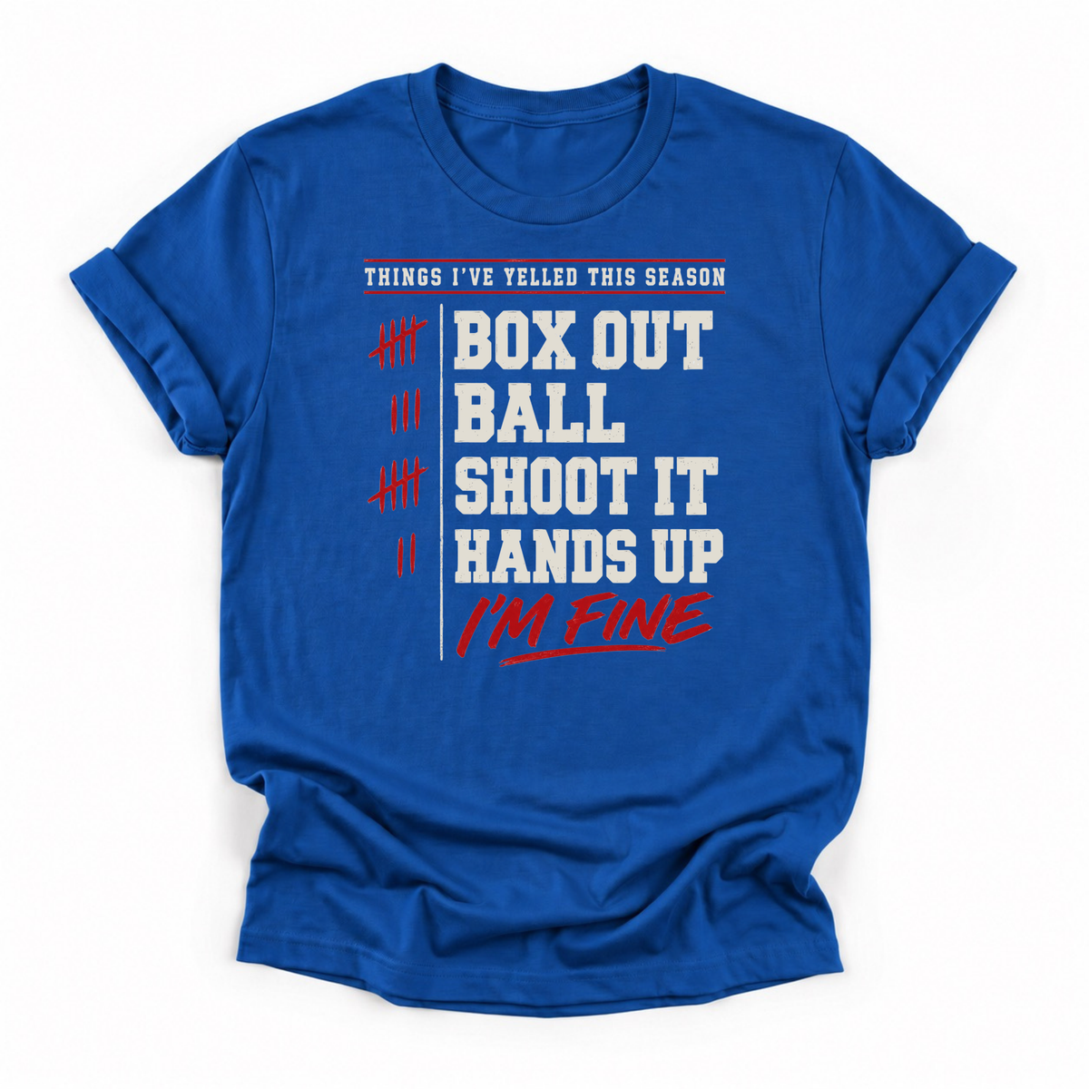 Things I've Yelled This Season Basketball T-Shirt