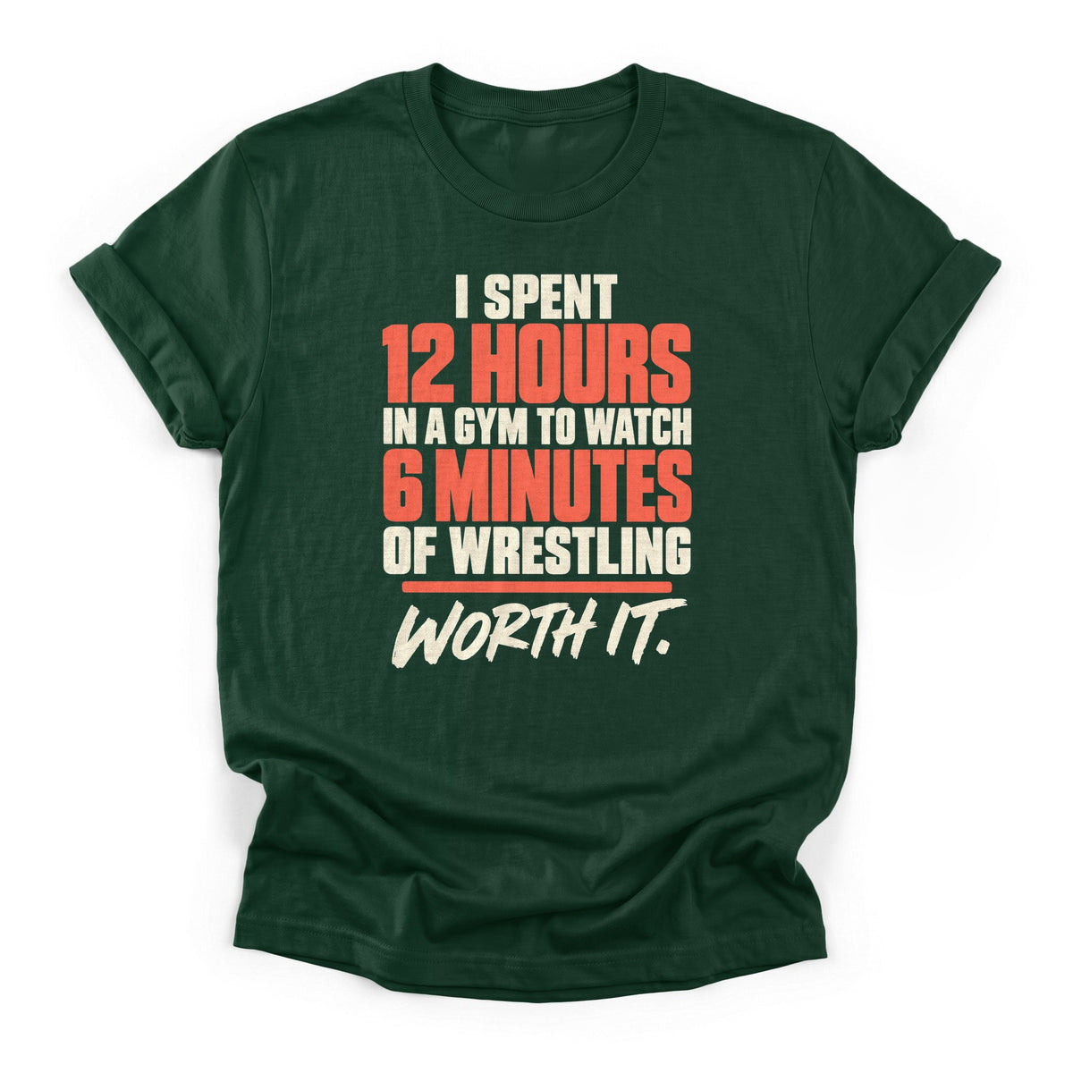 12 Hours for 6 Minutes Wrestling T-Shirt